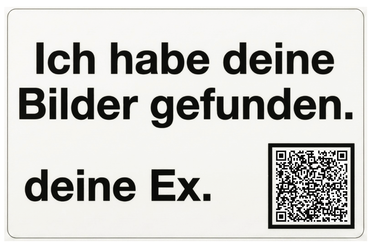 Sticker: bold black text on white, 'Ich habe deine Bilder gefunden. deine Ex.' with a tracking QR code.